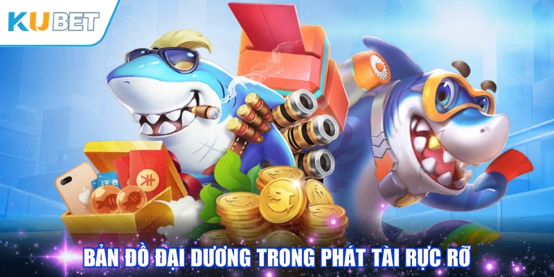 Bản đồ đại dương trong Phát Tài rực rỡ